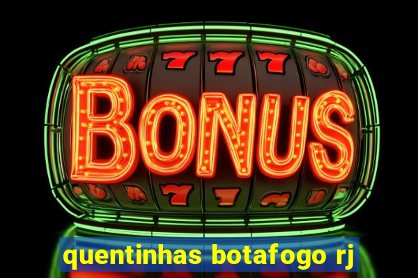 quentinhas botafogo rj